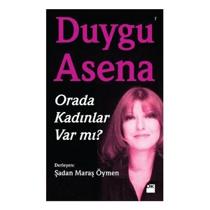 Orada Kadınlar Var Mı? - Duygu Asena