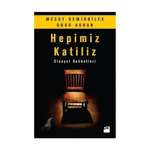 Hepimiz Katiliz: Cinayet Sohbetleri - Mesut Demirbilek