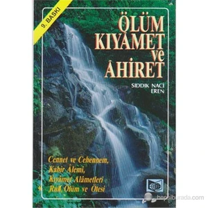 Ölüm, Kıyamet Ve Ahiret-Sıddık Naci Eren