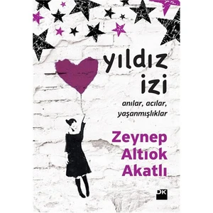 Yıldız İzi - Anılar, Acılar, Yaşanmışlıklar - Zeynep Altıok Akatlı