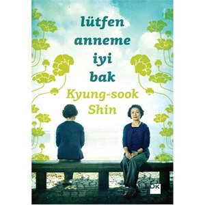 Lütfen Anneme İyi Bak - Kyung-Sook Shin