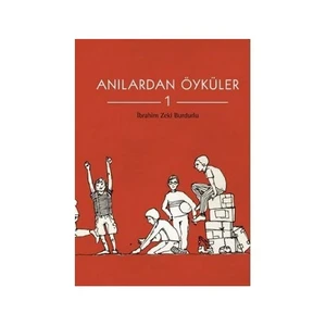 Anılardan Öyküler 1 - İbrahim Zeki Burdurlu