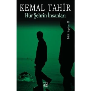 Hür Şehrin İnsanları - Kemal Tahir