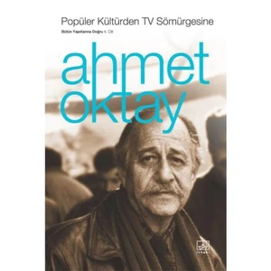 Popüler Kültürden Tv Sömürgesine - Ahmet Oktay