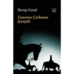 Tanrının Çorbasını İçmiştik - Recep Genel