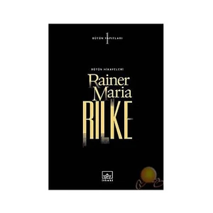 Rilke Bütün Hikayeleri: Bütün Yapıtları 1 - Rainer Maria Rilke