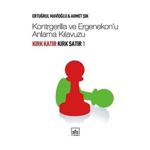 Kırk Katır Kırk Satır 1 - Kontrgerilla Ve Ergenekon’u Anlama Kılavuzu - Ahmet Şık