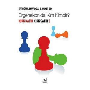 Kırk Katır Kırk Satır 2 - Ergenekon’da Kim Kimdir?