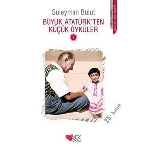 Büyük Atatürk’ten Küçük Öyküler - 2 - Derleme