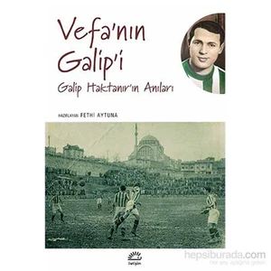 Vefa'nın Galip'i - Galip Haktanır'ın Anıları / Fethi Aytuna 