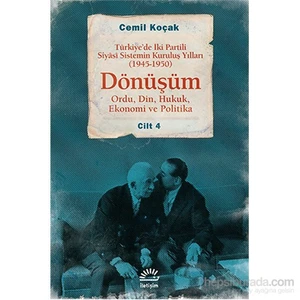 Dönüşüm - Ordu, Din, Hukuk, Ekonomi Ve Politika - Türkiye’De İki Partili Siyâsî Sistemin Kuruluş Yıl-Cemil Koçak