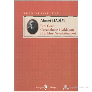 Bize Göre Gurabahane-İ Laklakan Frankfurt Seyahatnamesi-Ahmet Haşim
