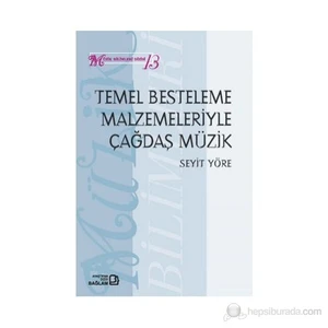 Temel Besteleme Malzemeleriyle Çağdaş Müzik-Seyit Yöre