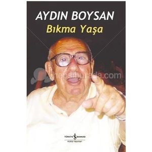 Bıkma Yaşa - Aydın Boysan