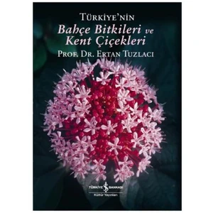 Türkiye'nin Bahçe Bitkileri Ve Kent Çiçekleri