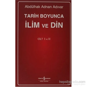 Tarih Boyunca İlim Ve Din (Cilt 1 - 2)-A. Adnan Adıvar