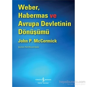Weber, Habermas Ve Avrupa Devletinin Dönüşümü-John Mccormick