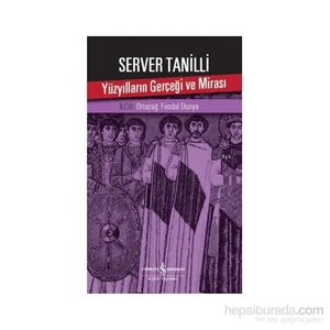 Yüzyılların Gerçeği Ve Mirası-Server Tanilli