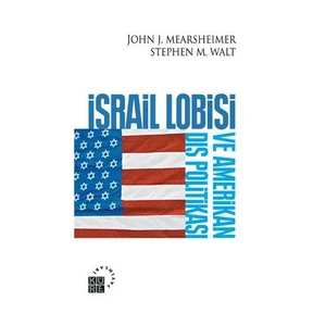 İsrail Lobisi ve Amerikan Dış Politikası - John J. Mearsheimer