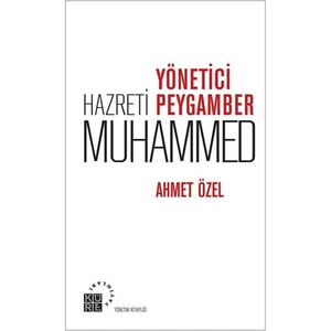 Yönetici Peygamber Hz. Muhammed-Ahmet Özel