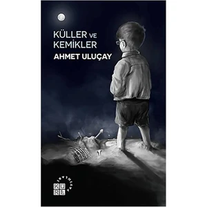 Küller Ve Kemikler-Ahmet Uluçay