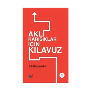 Aklıkarışıklar İçin Kılavuz-E. F. Schumacher