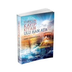 Akçağ Yayınları Türk'ün Kayıp Kitabı Ulu Han Ata - Ahmet Bican Ercilasun