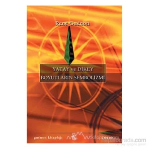 Yatay Ve Dikey Yönlerin Sembolizmi-Rene Guenon