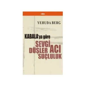 Kabala'Ya Göre Sevgi, Düşler, Acı, Suçluluk-Yehuda Berg