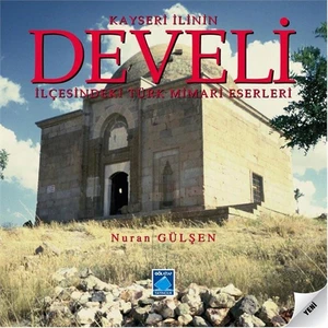 Kayseri İlinin Develi İlçesindeki Türk Mimari Eserleri