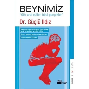 Beynimiz - "Göz Ardı Edilen Tıbbi Gerçekler"-Güçlü Ildız