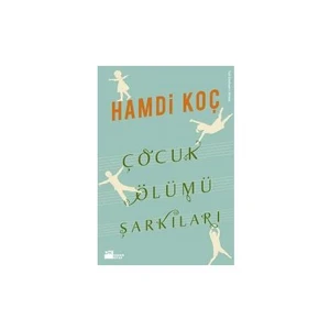 Çocuk Ölümü Şarkıları - Hamdi Koç