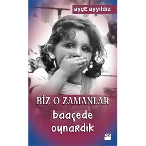 Biz O Zamanlar Baaçede Oynardık - Ayçe Ayyıldız