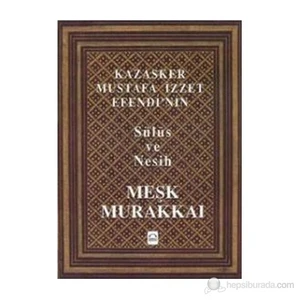 Kazasker Mustafa İzzet Efendi´Nin Meşk Murakkai (Sülüs Ve Nesih)