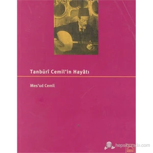 Tanburi Cemil Bey’İn Hayâtı-Mesud Cemil