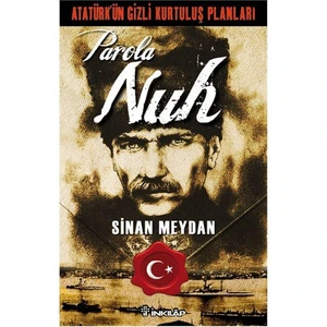 Parola Nuh - Atatürk'ün Gizli Kurtuluş Planları - Sinan Meydan