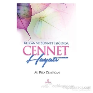 Kur''An Ve Sünnet Işığında Cennet Hayatı-Ali Rıza Demircan