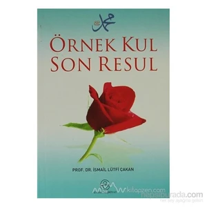 Örnek Kul Son Resul-İsmail Lütfi Çakan