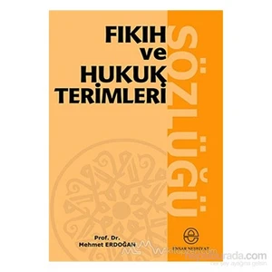 Fıkıh Ve Hukuk Terimleri Sözlüğü - Mehmet Erdoğan