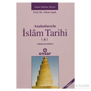 Anahatlarıyla İslam Tarihi 4 - Adem Apak