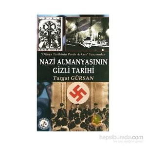 Nazi Almanyasının Gizli Tarihi- Turgut Gürsan