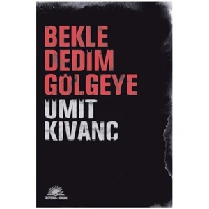 Bekle Dedim Gölgeye - Ümit Kıvanç