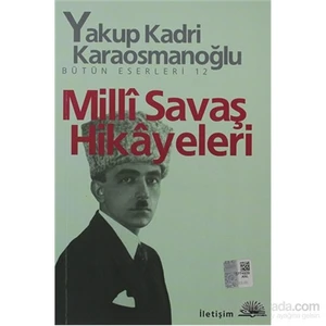 Milli Savaş Hikayeleri: Bütün Eserleri 12 - Yakup Kadri Karaosmanoğlu