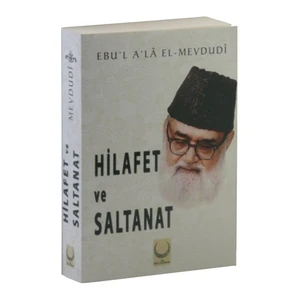 Hilafet Ve Saltanat-Seyyid Ebu'L-A'La El-Mevdudi