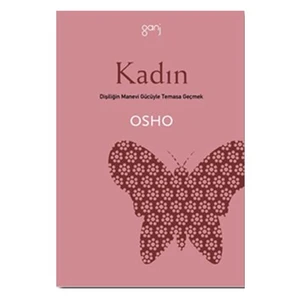 Kadın -Dişiliğin Manevi Gücüyle Temasa Geçmek