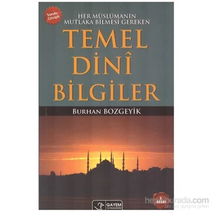 Sorulu Cevaplı Temel Dinî Bilgiler - Her Müslümanın Mutlaka Bilmesi Gereken-Burhan Bozgeyik