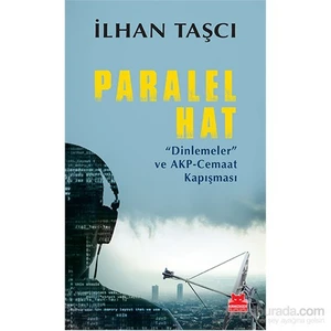Paralel Hat - “Dinlemeler” Ve Akp-Cemaat Kapışması-İlhan Taşcı