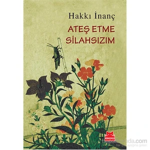 Ateş Etme Silahsızım - Hakkı İnanç