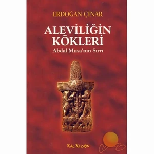 Aleviliğin Kökleri - Abdal Musa'nın Sırrı - Erdoğan Çınar