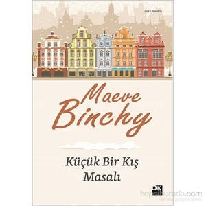 Küçük Bir Kış Masalı - Maeve Binchy